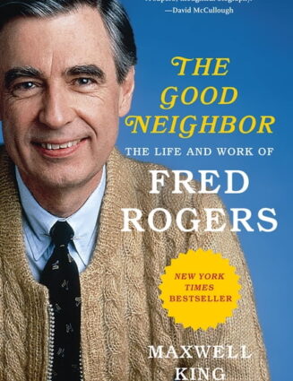 The Good Neighbor: The Life and Work of Fred Rogers, (Paperback)