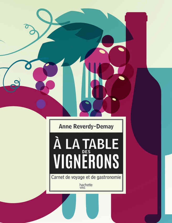 Ã€ la table des vignerons: carnet de voyage et de gastronomie
