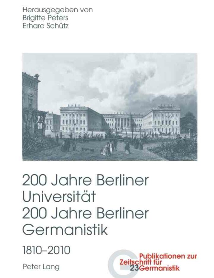 200 Jahre Berliner Universit?t- 200 Jahre Berliner Germanistik- 1810-2010: Teil III 200 Jahre Berliner Universit?t- 200 Jahre Berliner Germanistik- 1810-2010: Teil III