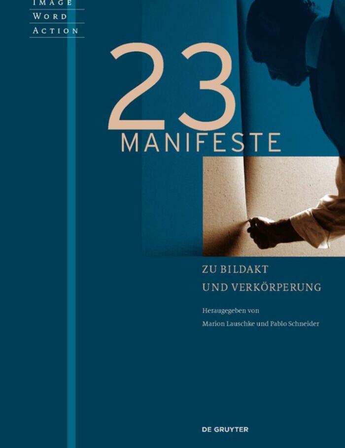23 Manifeste zu Bildakt und Verk�rperung 23 Manifeste zu Bildakt und Verk�rperung