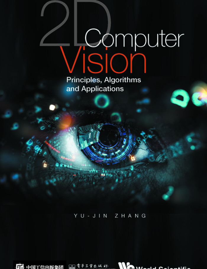 2D COMPUTER VISION: PRINCIPLES, ALGORITHMS AND APPLICATIONS: Principles, Algorithms and Applications