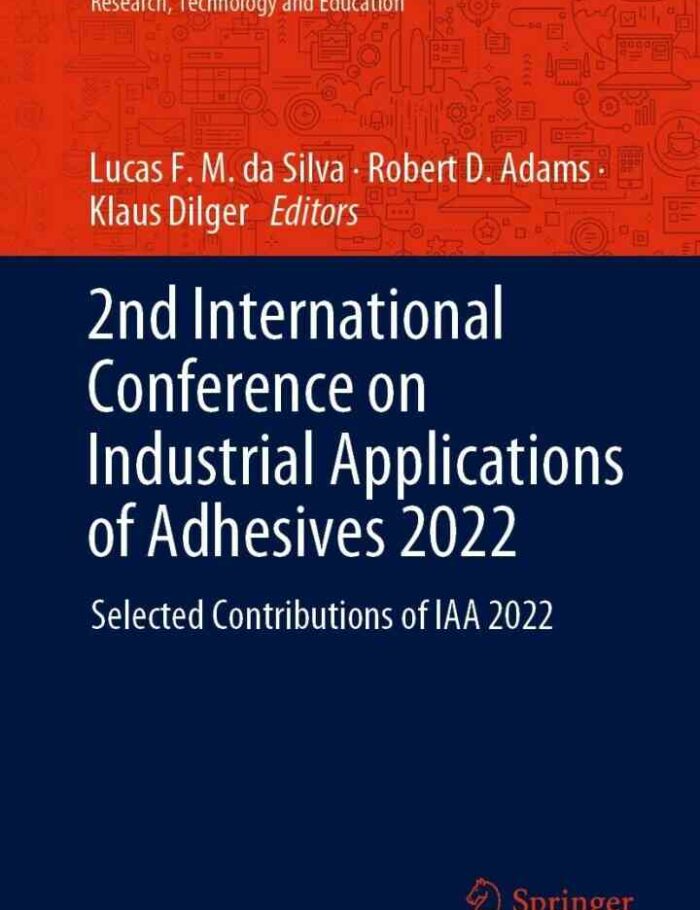 2nd International Conference on Industrial Applications of Adhesives 2022: Selected Contributions of IAA 2022 2nd International Conference on Industrial Applications of Adhesives 2022: Selected Contributions of IAA 2022