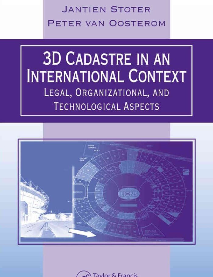 3D Cadastre in an International Context:egal, Organizational, and Technological Aspects, 1st Edition 3D Cadastre in an International Context:egal, Organizational, and Technological Aspects, 1st Edition