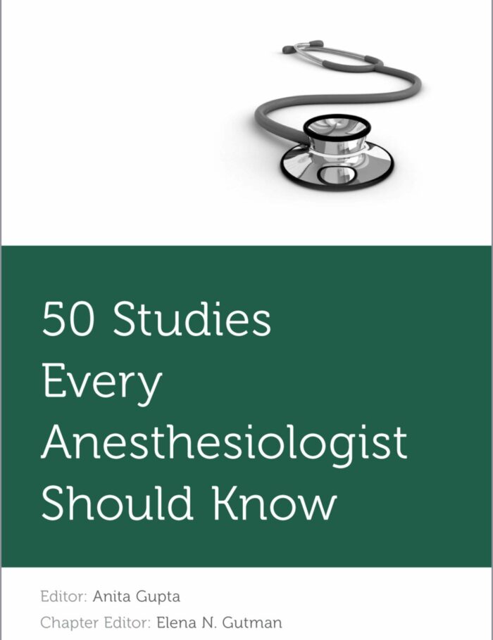 50 Studies Every Anesthesiologist Should Know 50 Studies Every Anesthesiologist Should Know