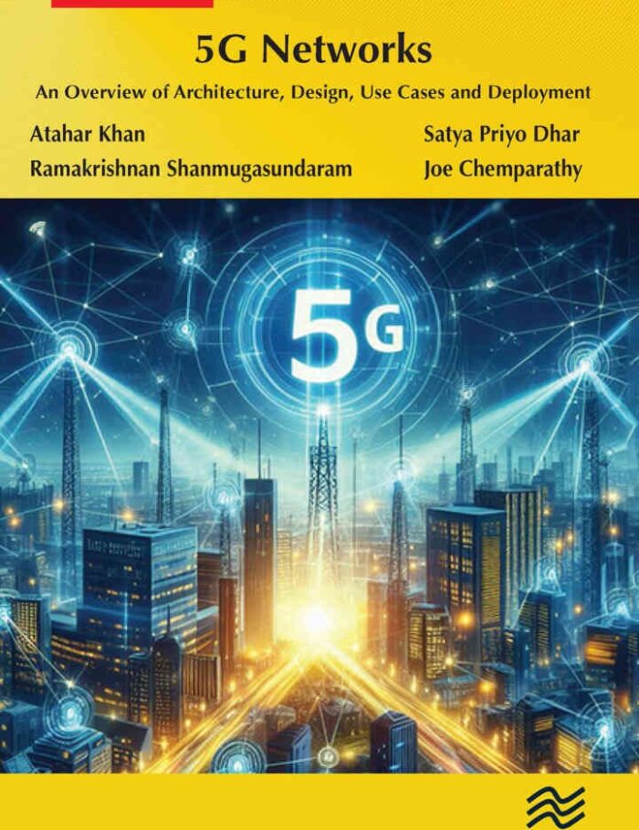 5G Networks: An Overview of Architecture, Design, Use Cases and Deployment, 1st Edition 5G Networks: An Overview of Architecture, Design, Use Cases and Deployment, 1st Edition
