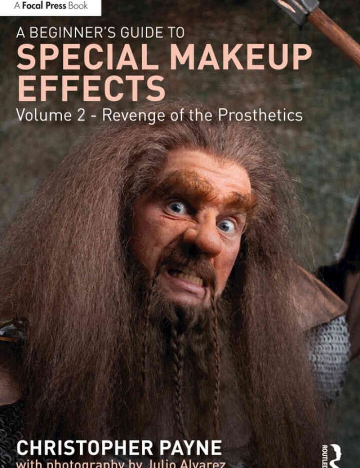 A Beginner's Guide to Special Makeup Effects, Volume 2: Revenge of the Prosthetics A Beginner's Guide to Special Makeup Effects, Volume 2: Revenge of the Prosthetics