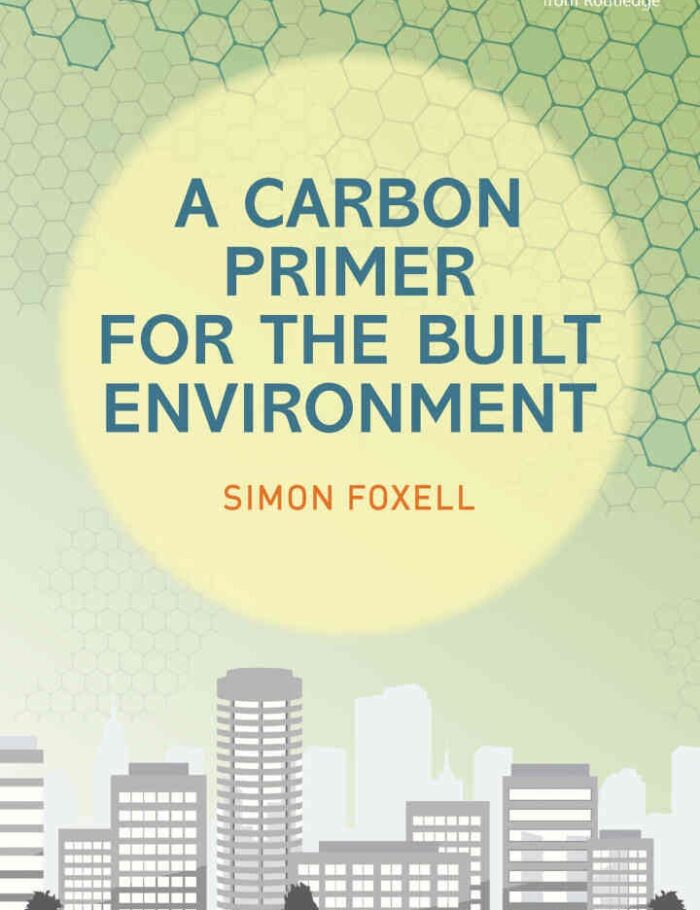 A Carbon Primer for the Built Environment, 1st Edition A Carbon Primer for the Built Environment, 1st Edition