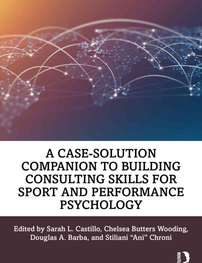 A Case-Solution Companion to Building Consulting Skills for Sport and Performance Psychology, 1st Edition