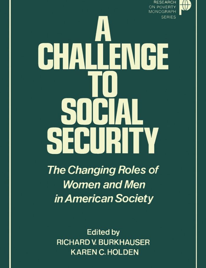 A Challenge to Social Security The Changing Roles of Women and Men in American Society A Challenge to Social Security The Changing Roles of Women and Men in American Society
