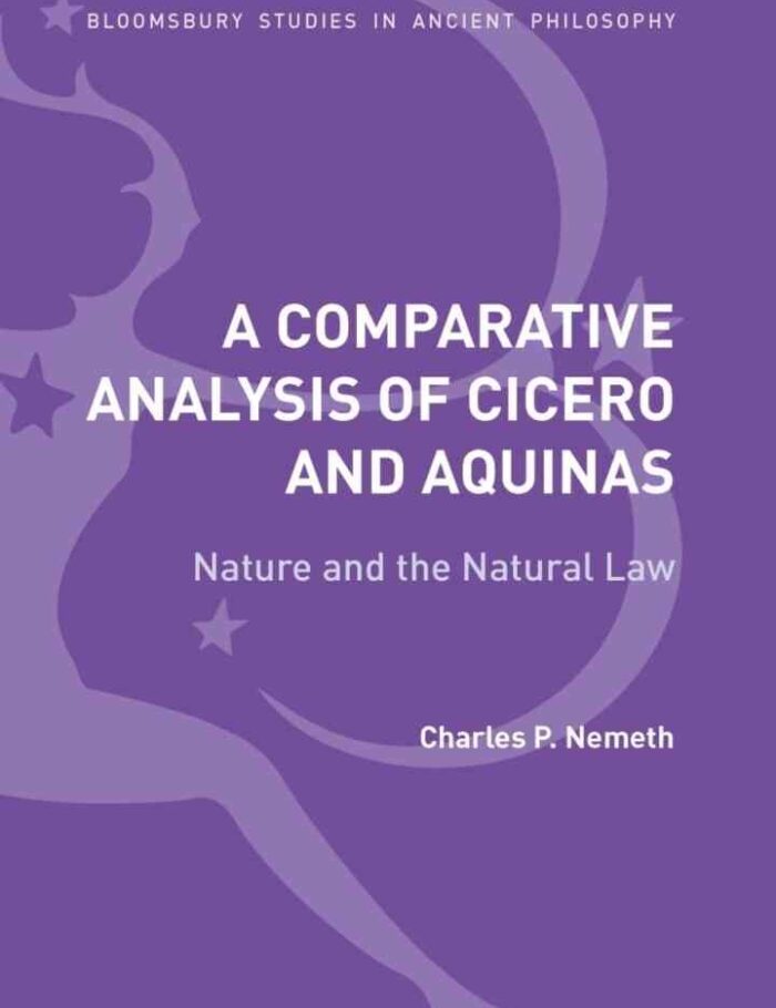 A Comparative Analysis of Cicero and Aquinas: Nature and the Natural Law, 1st Edition