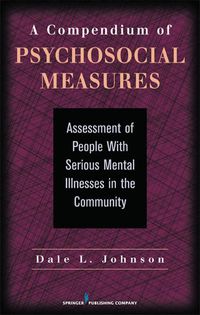 A Compendium of Psychosocial Measures: Assessment of People with Serious Mental Illness in the Community