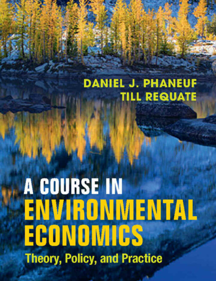 A Course in Environmental Economics: Theory, Policy, and Practice