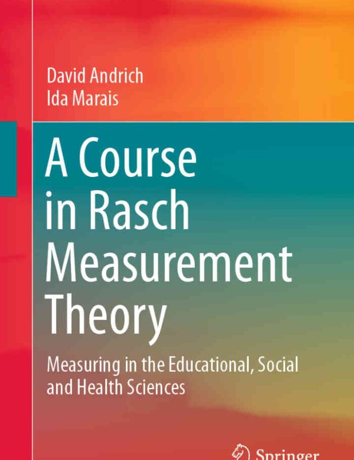 A Course in Rasch Measurement Theory: Measuring in the Educational, Social and Health Sciences