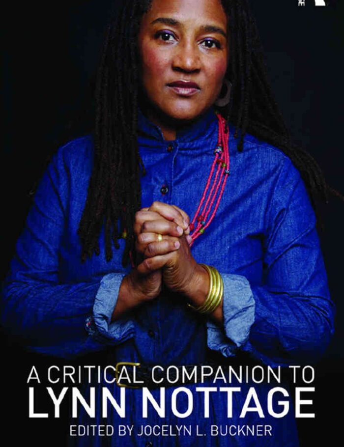 A Critical Companion to Lynn Nottage, 1st Edition A Critical Companion to Lynn Nottage, 1st Edition