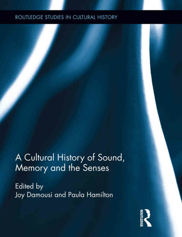 A Cultural History of Sound Memory and the Senses A Cultural History of Sound Memory and the Senses