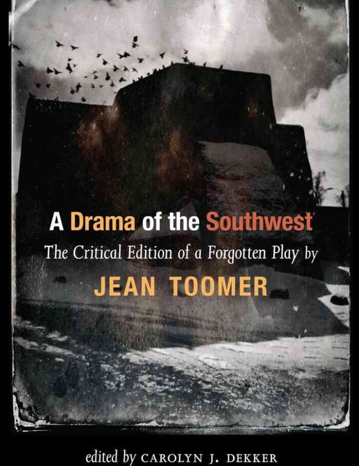 A Drama of the Southwest: The Critical Edition of a Forgotten Play