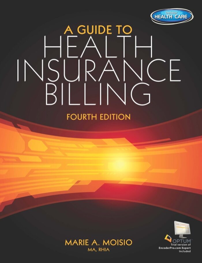A Guide to Health Insurance Billing, 4th Edition A Guide to Health Insurance Billing, 4th Edition