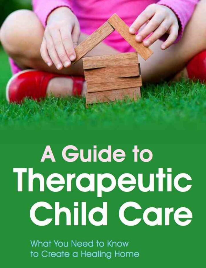 A Guide to Therapeutic Child Care: What You Need to Know to Create a Healing Home