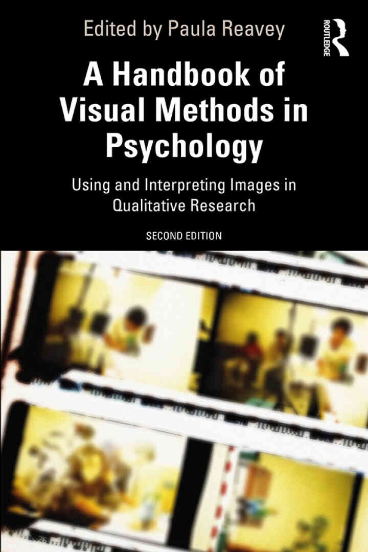 A Handbook of Visual Methods in Psychology: Using and Interpreting Images in Qualitative Research 2nd Edition
