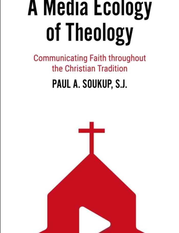 A Media Ecology of Theology: Communicating Faith throughout the Christian Tradition