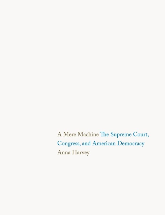 A Mere Machine: The Supreme Court Congress and American Democracy A Mere Machine: The Supreme Court Congress and American Democracy