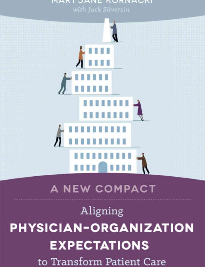 A New Compact: Aligning Physician–Organization Expectations to Transform Patient Care A New Compact: Aligning Physician–Organization Expectations to Transform Patient Care