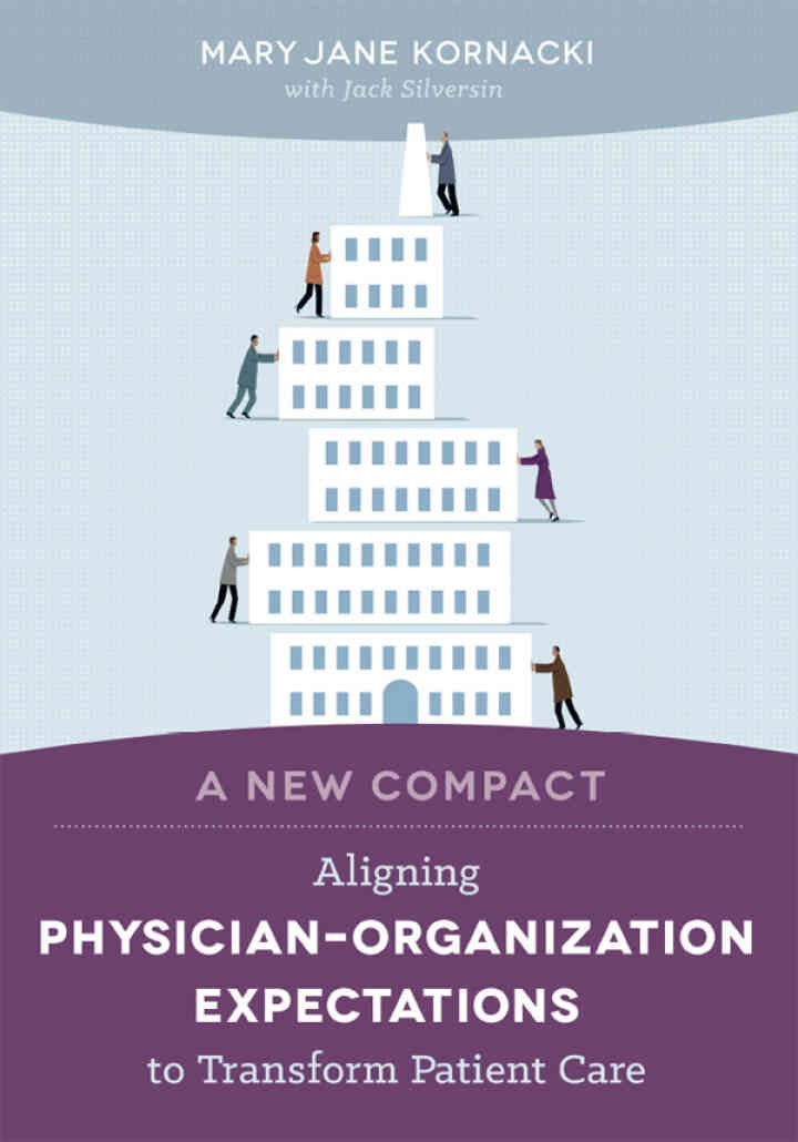 A New Compact: Aligning Physicianâ€“Organization Expectations to Transform Patient Care