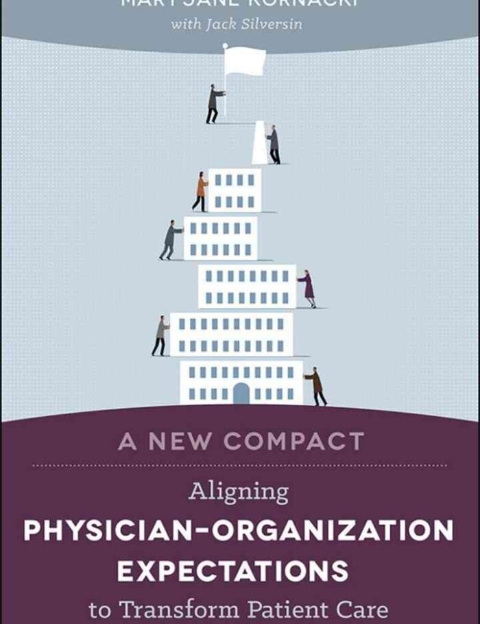 A New Compact: Aligning Physician–Organization Expectations to Transform Patient Care A New Compact: Aligning Physician–Organization Expectations to Transform Patient Care
