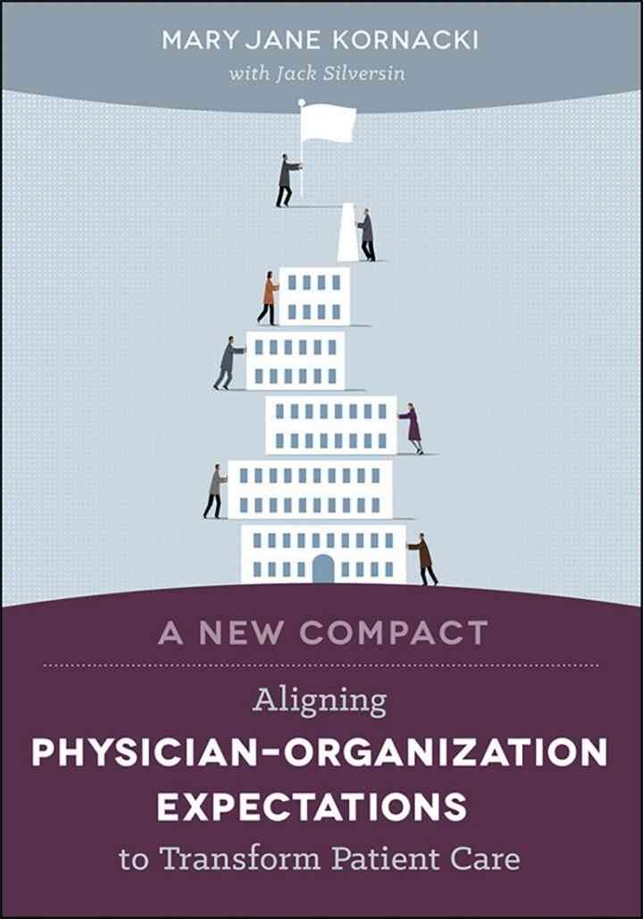 A New Compact: Aligning Physicianâ€“Organization Expectations to Transform Patient Care