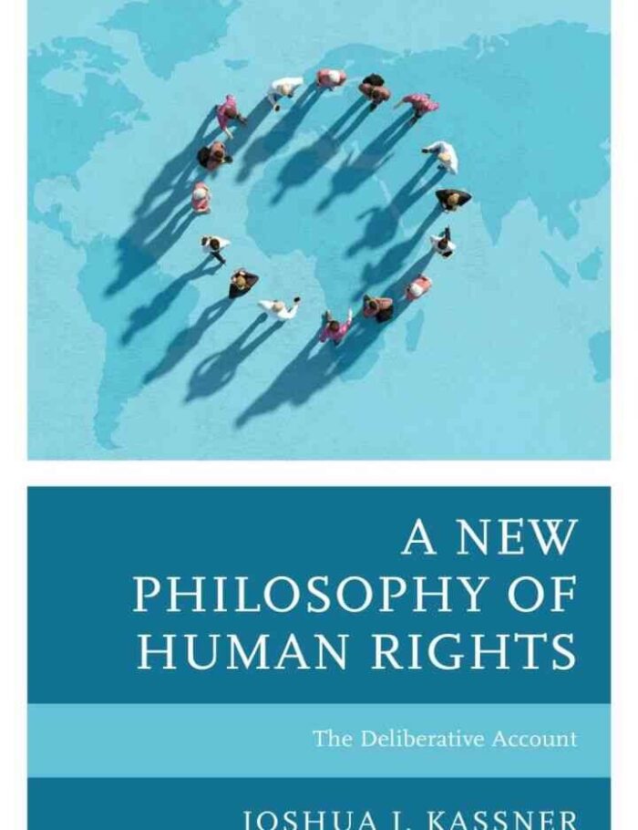 A New Philosophy of Human Rights: The Deliberative Account A New Philosophy of Human Rights: The Deliberative Account