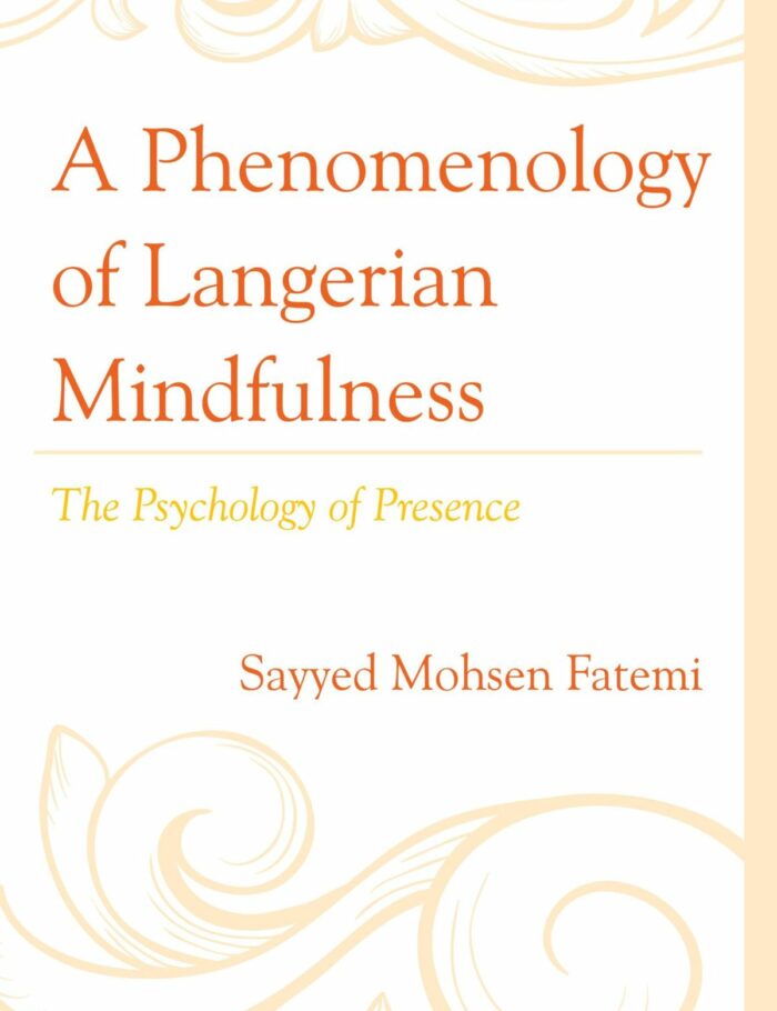 A Phenomenology of Langerian Mindfulness: The Psychology of Presence