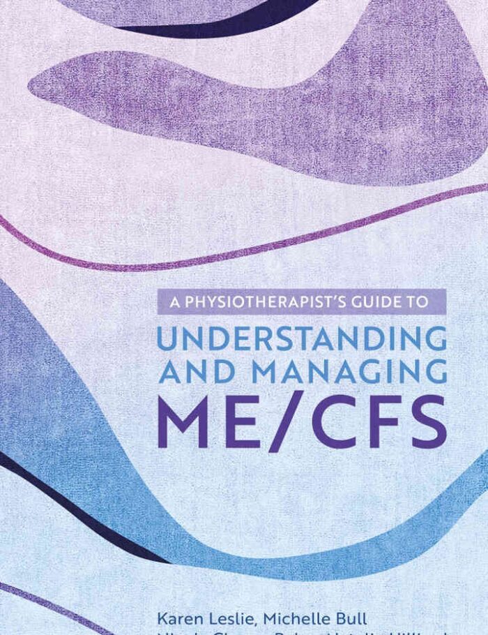 A Physiotherapist's Guide to Understanding and Managing ME/CFS A Physiotherapist's Guide to Understanding and Managing ME/CFS
