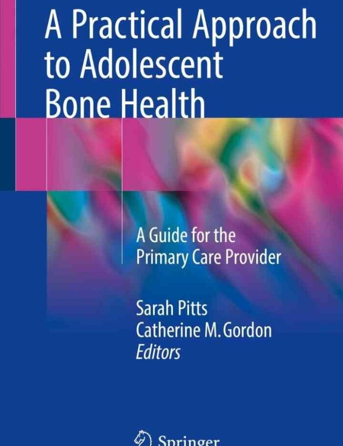 A Practical Approach to Adolescent Bone Health: A Guide for the Primary Care Provider A Practical Approach to Adolescent Bone Health: A Guide for the Primary Care Provider