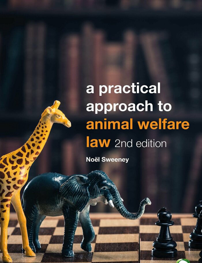 A Practical Approach to Animal Welfare Law: 2nd Edition