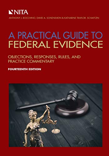 A Practical Guide to Federal Evidence: Objections, Responses, Rules, and Practice Commentary