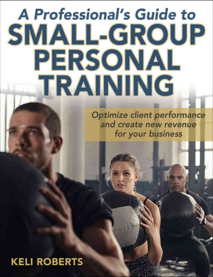A Professional's Guide to Small-Group Personal Training, 1st Edition