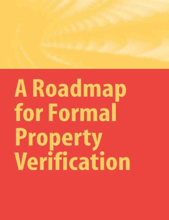 A Roadmap for Formal Property Verification A Roadmap for Formal Property Verification