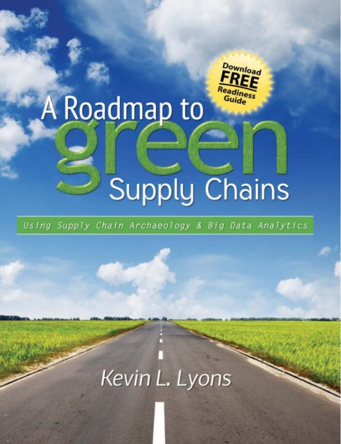 A Roadmap to Green Supply Chains: Using Supply Chain Archaeology and Big Data Analytics A Roadmap to Green Supply Chains: Using Supply Chain Archaeology and Big Data Analytics