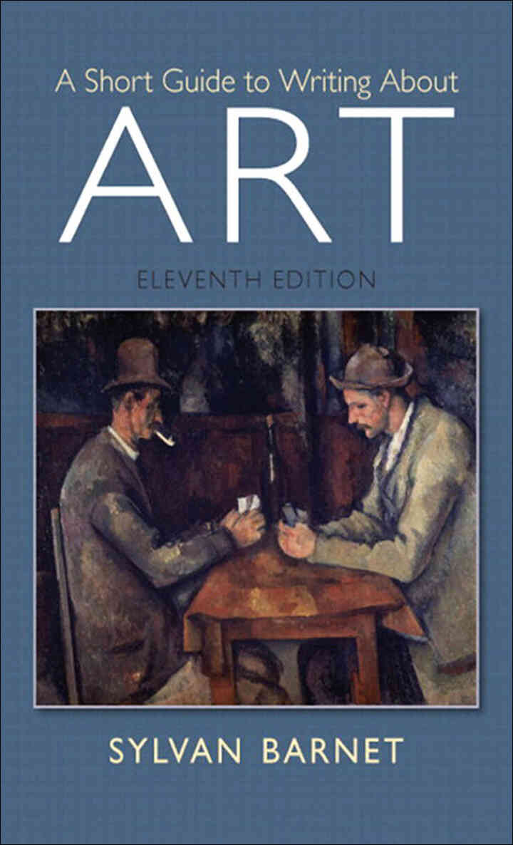 A Short Guide to Writing About Art, 11th Edition