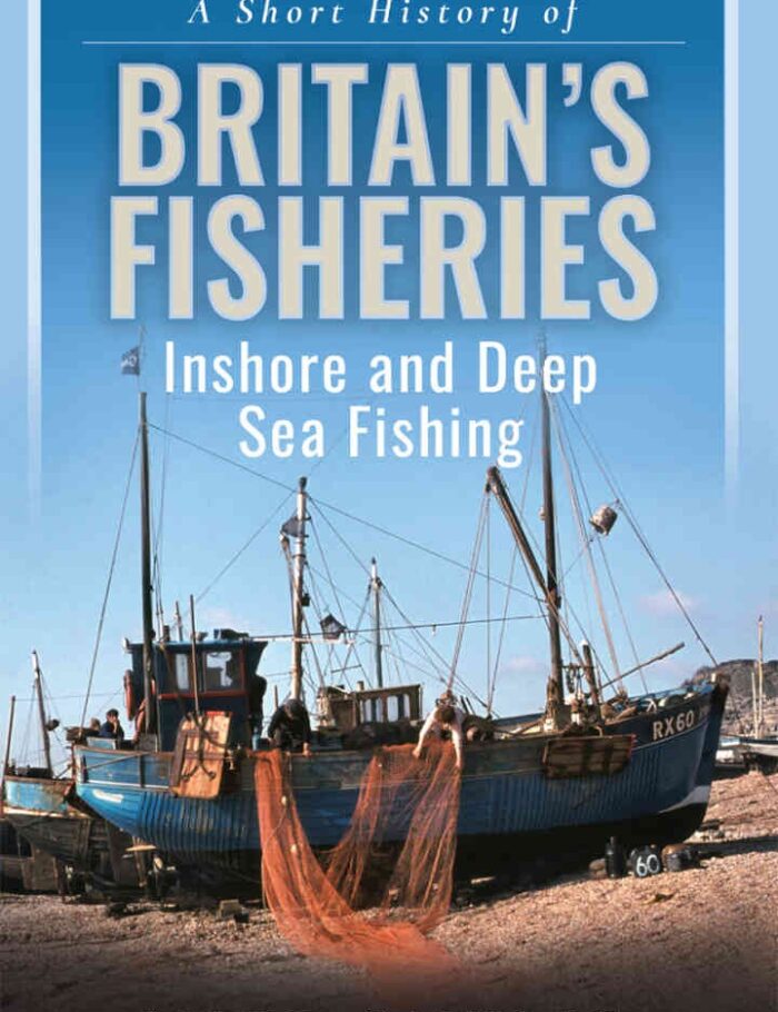 A Short History of Britain’s Fisheries: Inshore and Deep Sea Fishing A Short History of Britain’s Fisheries: Inshore and Deep Sea Fishing