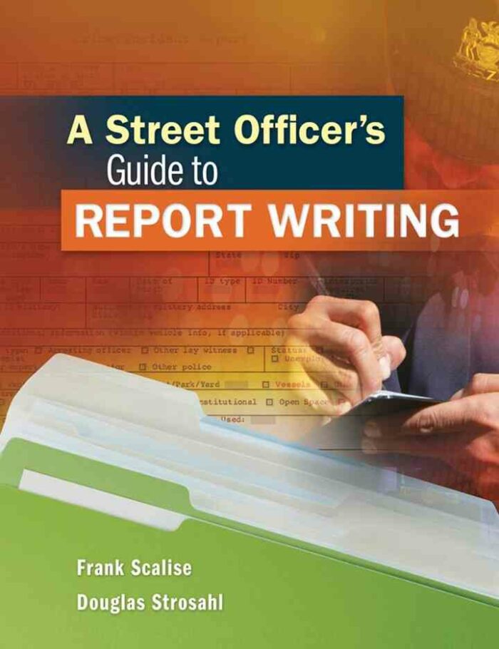 A Street Officer's Guide to Report Writing 1st Edition