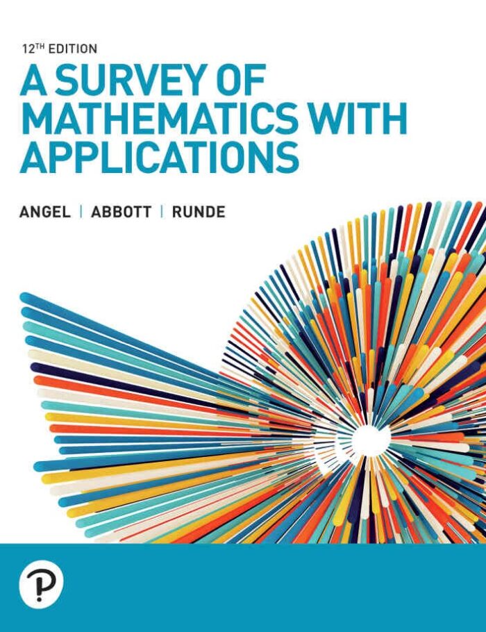 A Survey of Mathematics with Applications, 12th Edition A Survey of Mathematics with Applications, 12th Edition