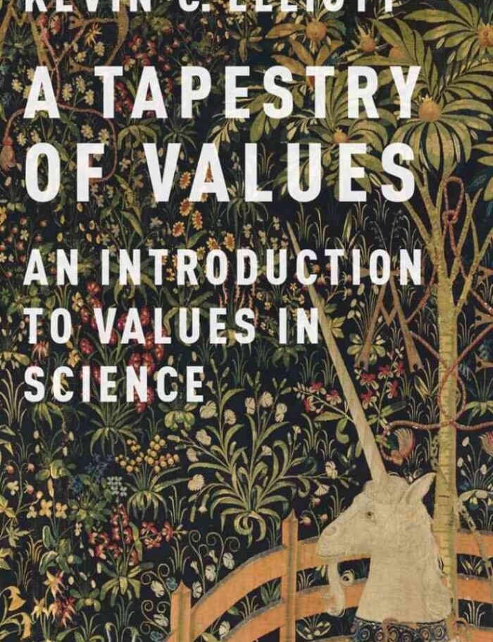 A Tapestry of Values: An Introduction to Values in Science A Tapestry of Values: An Introduction to Values in Science