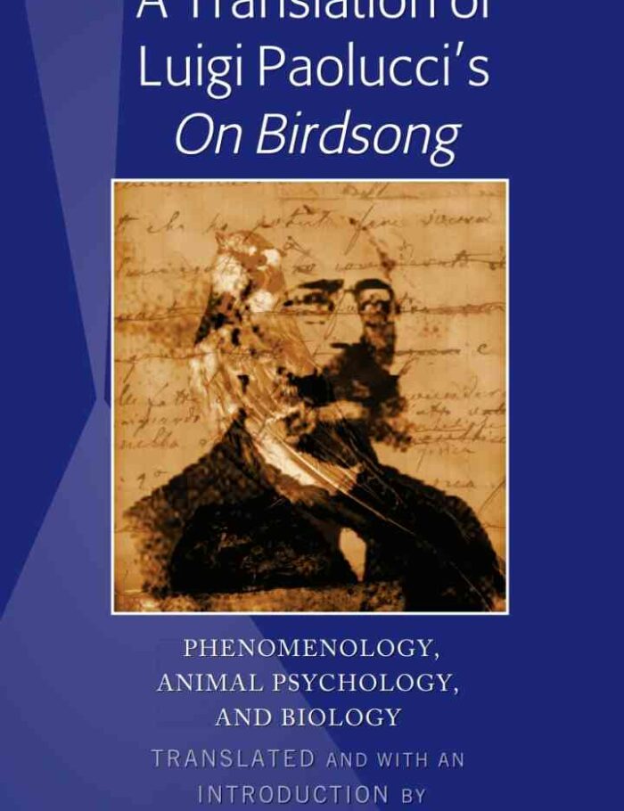 A Translation of Luigi Paolucci's ?On Birdsong?: Phenomenology, Animal Psychology and Biology A Translation of Luigi Paolucci's ?On Birdsong?: Phenomenology, Animal Psychology and Biology