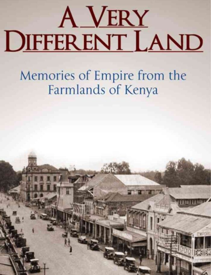 A Very Different Land: Memories of Empire from the Farmlands of Kenya, 1st Edition