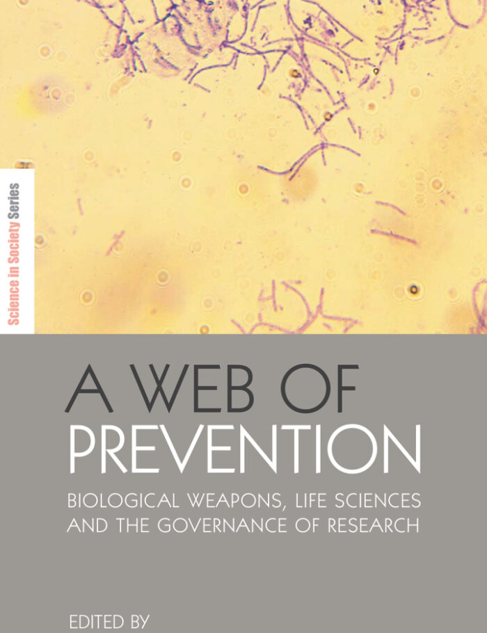 A Web of Prevention: Biological Weapons Life Sciences and the Governance of Research