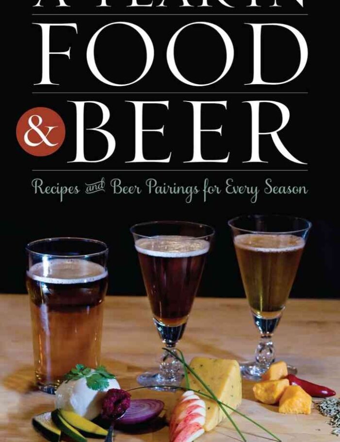 A Year in Food and Beer: Recipes and Beer Pairings for Every Season