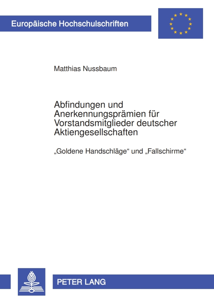 Abfindungen und Anerkennungspraemien fuer Vorstandsmitglieder deutscher Aktiengesellschaften: ï¿½Goldene Handschlaegeï¿½ und ï¿½Fallschirmeï¿½