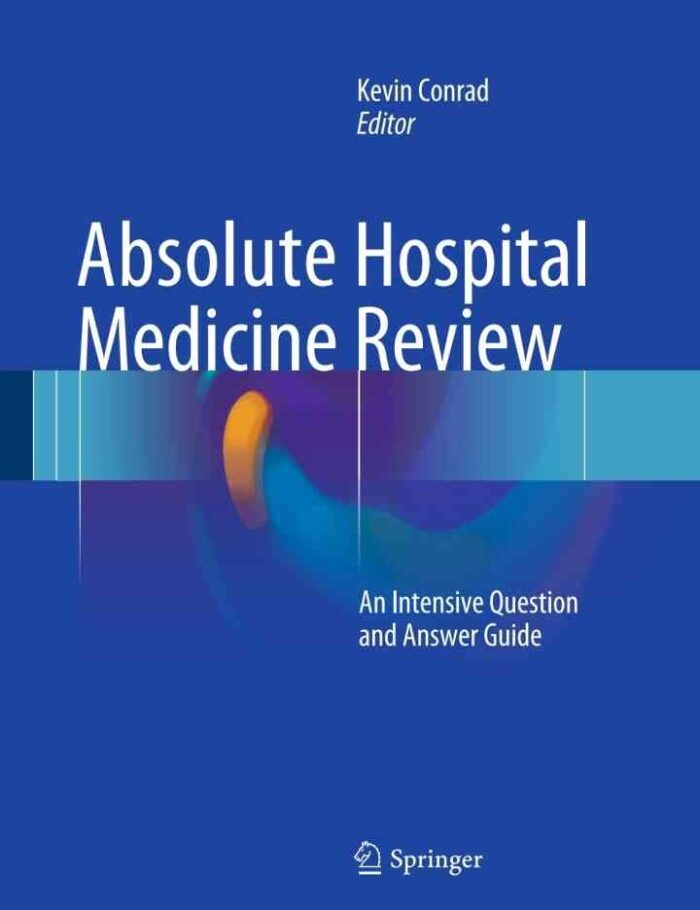 Absolute Hospital Medicine Review: An Intensive Question & Answer Guide Absolute Hospital Medicine Review: An Intensive Question & Answer Guide