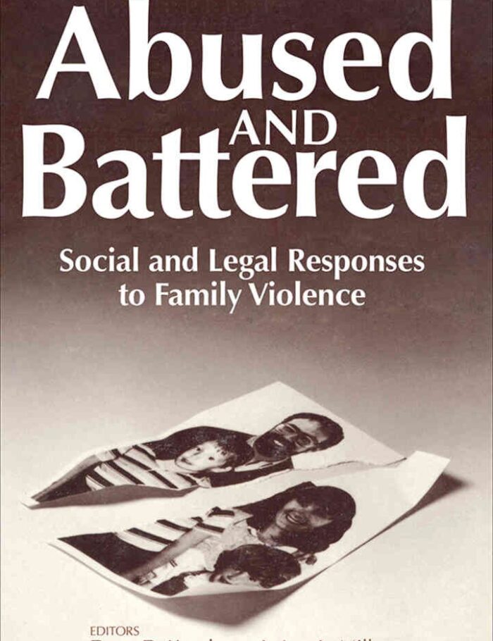 Abused and Battered: Social and Legal Responses to Family Violence, 1st Edition Abused and Battered: Social and Legal Responses to Family Violence, 1st Edition